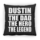Dustin The Dad The Hero The Legend - Throw Pillow Black