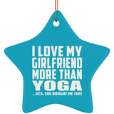 I Love My Girlfriend More Than Yoga - Star Ornament