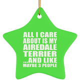 All I Care About Is My Airedale Terrier - Star Ornament