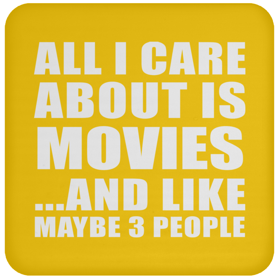 All I Care About Is Movies - Drink Coaster