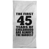 45th Birthday First 45 Years of Childhood Are The Hardest - Hand Towel