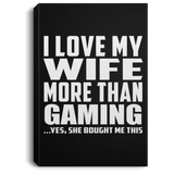 I Love My Wife More Than Gaming - Canvas Portrait