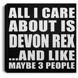 All I Care About Is Devon Rex - Canvas Square