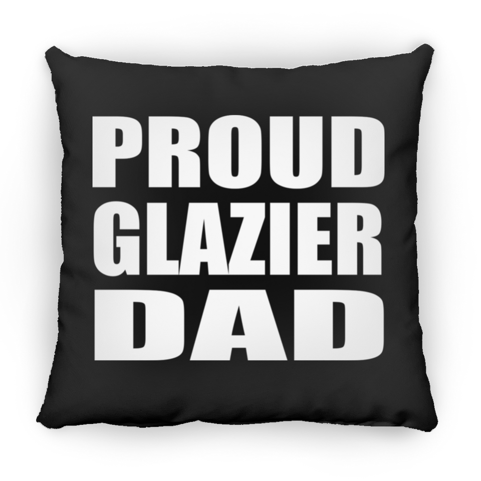 Proud Glazier Dad - Throw Pillow Black