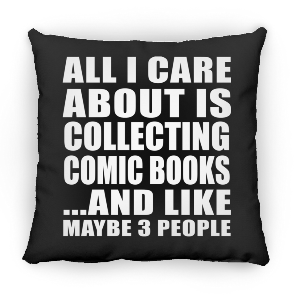 All I Care About Is Collecting Comic Books - Throw Pillow Black