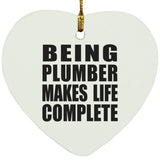 Being Plumber Makes Life Complete - Heart Ornament