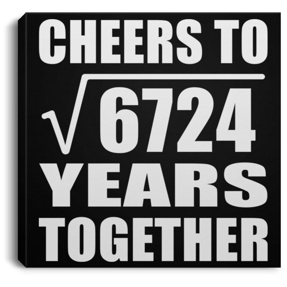 82nd Anniversary Cheers To Square Root of 6724 Years Together - Canvas Square