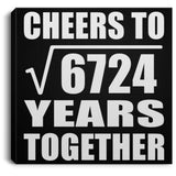 82nd Anniversary Cheers To Square Root of 6724 Years Together - Canvas Square