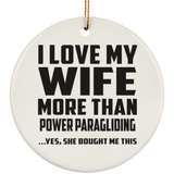 I Love My Wife More Than Power Paragliding - Circle Ornament