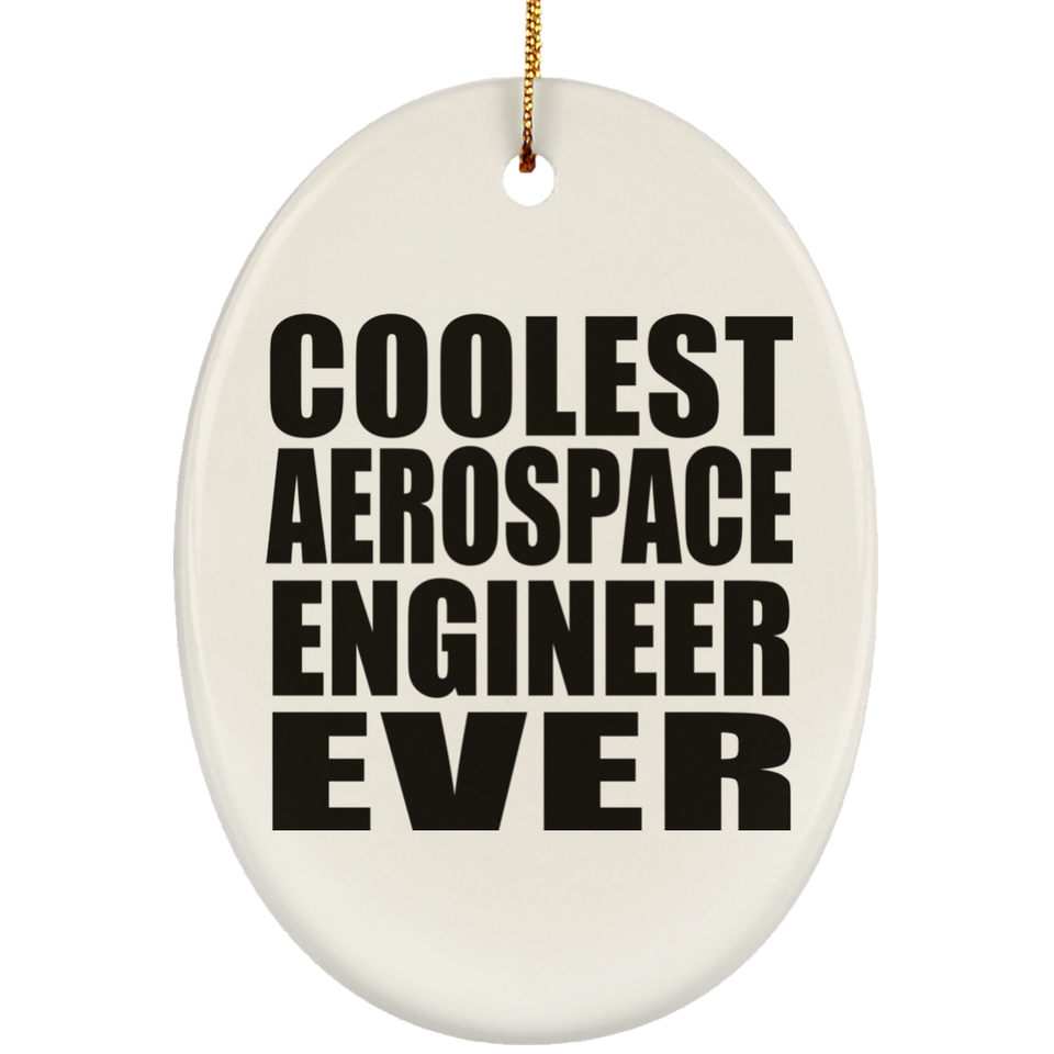 Coolest Aerospace Engineer Ever - Oval Ornament