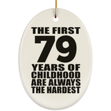 79th Birthday First 79 Years of Childhood Are The Hardest - Oval Ornament