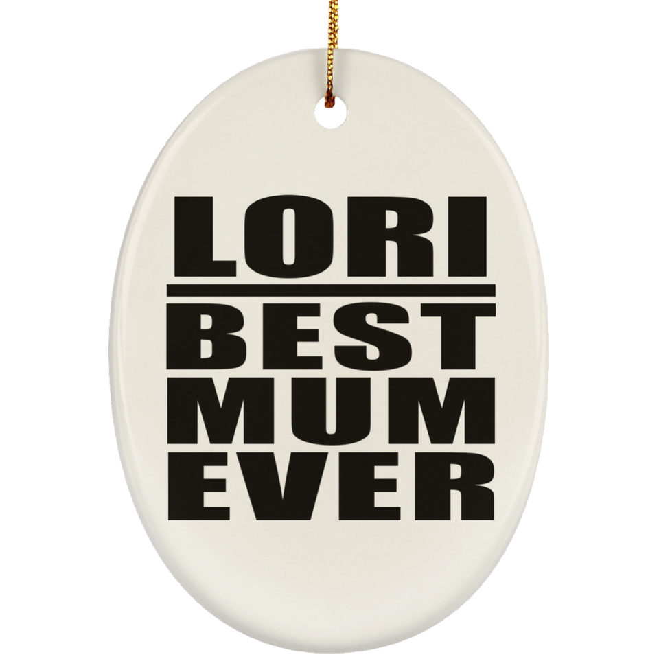 Lori Best Mum Ever - Oval Ornament