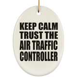 Keep Calm and Trust The Air Traffic Controller - Oval Ornament