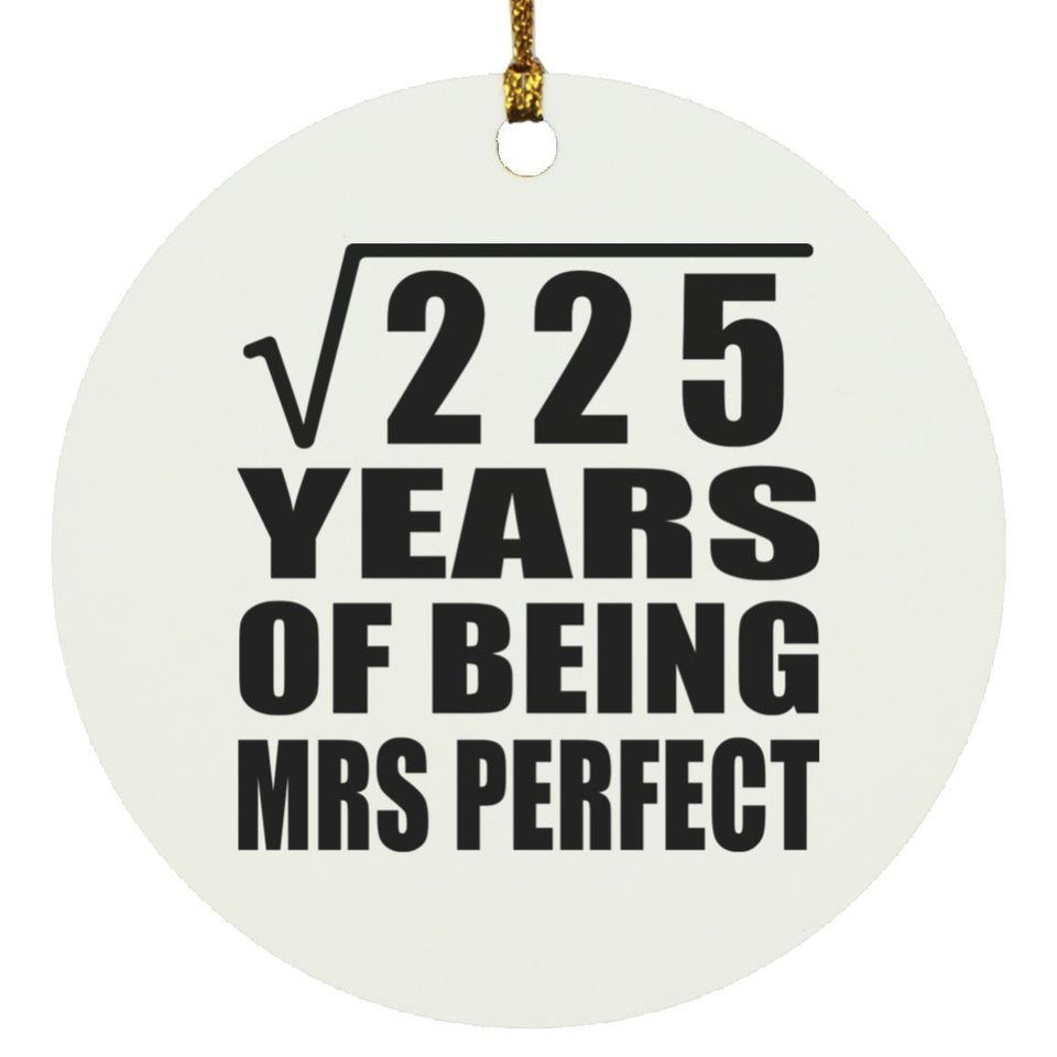 15th Anniversary Square Root of 225 Years of Mrs Perfect - Circle Ornament