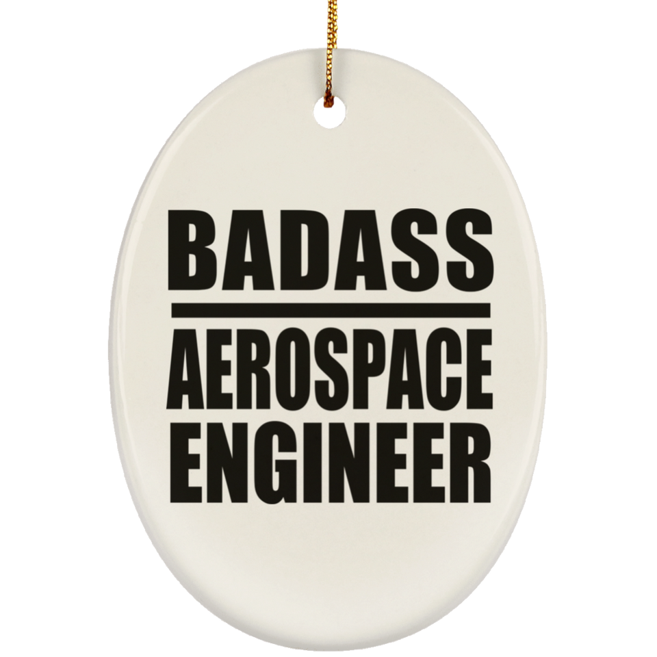 Badass Aerospace Engineer - Oval Ornament