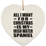 All I Want For Christmas Is My Irish Water Spaniel - Heart Ornament