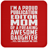 Proud Publication Editor Mom Of Awesome Daughter - Drink Coaster