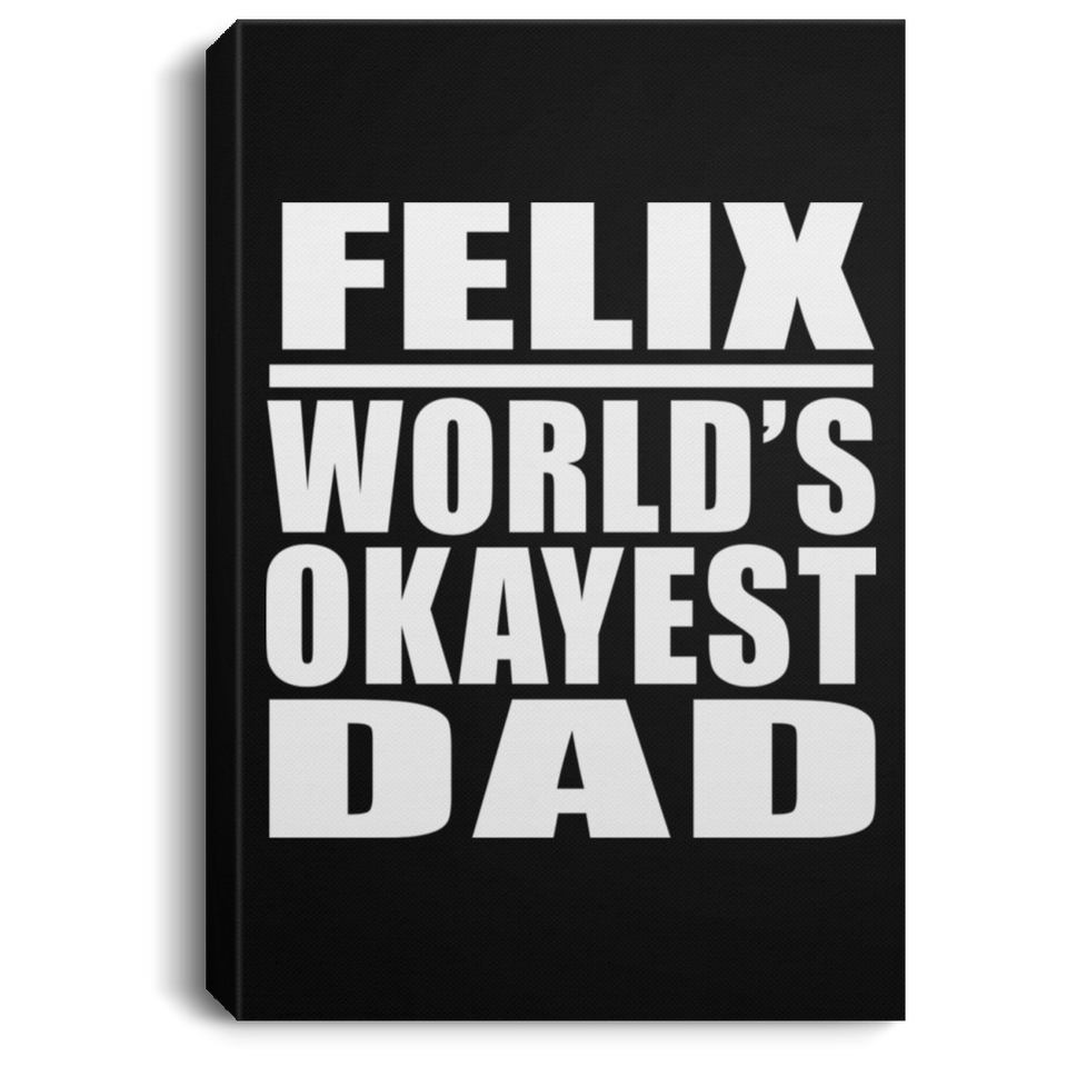Felix World's Okayest Dad - Canvas Portrait
