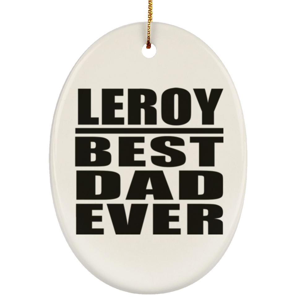 Leroy Best Dad Ever - Oval Ornament