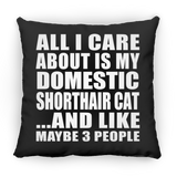 All I Care About Is My Domestic Shorthair Cat - Throw Pillow Black