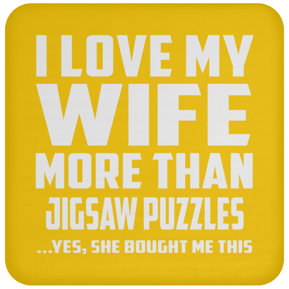 I Love My Wife More Than Jigsaw Puzzles - Drink Coaster