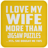 I Love My Wife More Than Jigsaw Puzzles - Drink Coaster