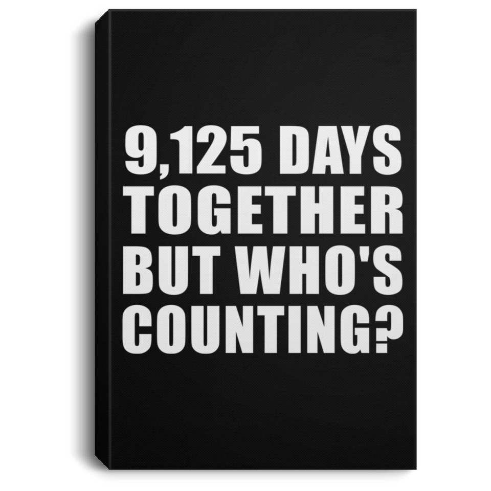 25th Anniversary 9,125 Days Together But Who's Counting - Canvas Portrait