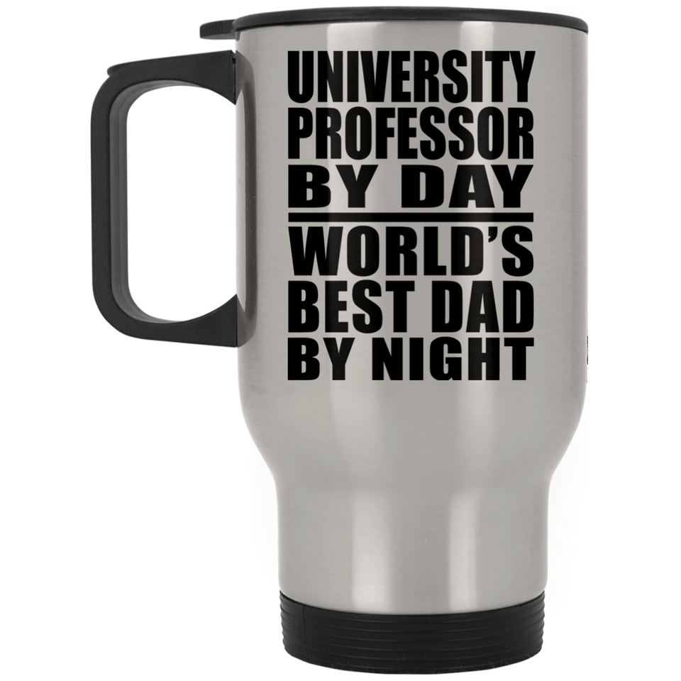 University Professor By Day World's Best Dad By Night - Silver Travel Mug