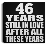 46th Anniversary 46 Years Still In Love After These Years - Canvas Square
