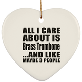 All I Care About Is Brass Trombone - Heart Ornament