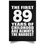 First 89 Years of Childhood Are The Hardest - Poster Portrait