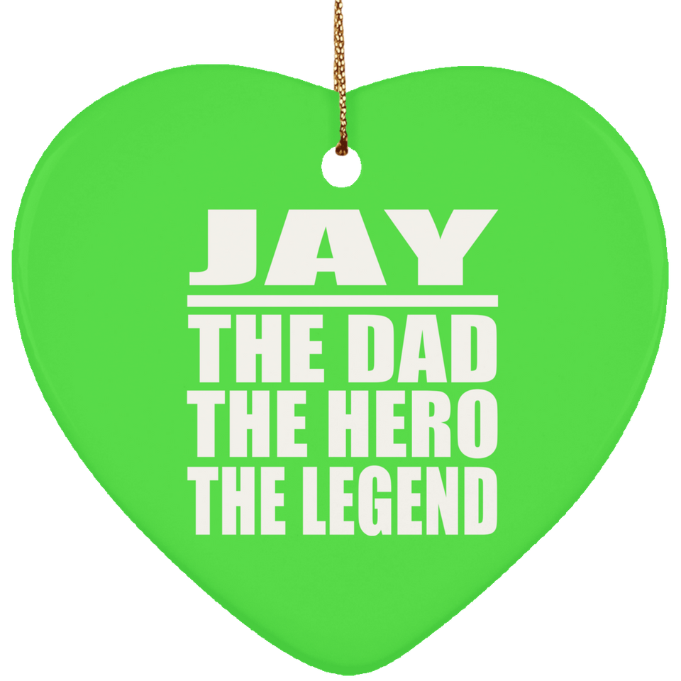 Jay The Dad The Hero The Legend - Heart Ornament