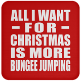 All I Want For Christmas Is More Bungee Jumping - Coaster