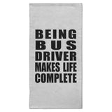 Being Bus Driver Makes Life Complete - Hand Towel