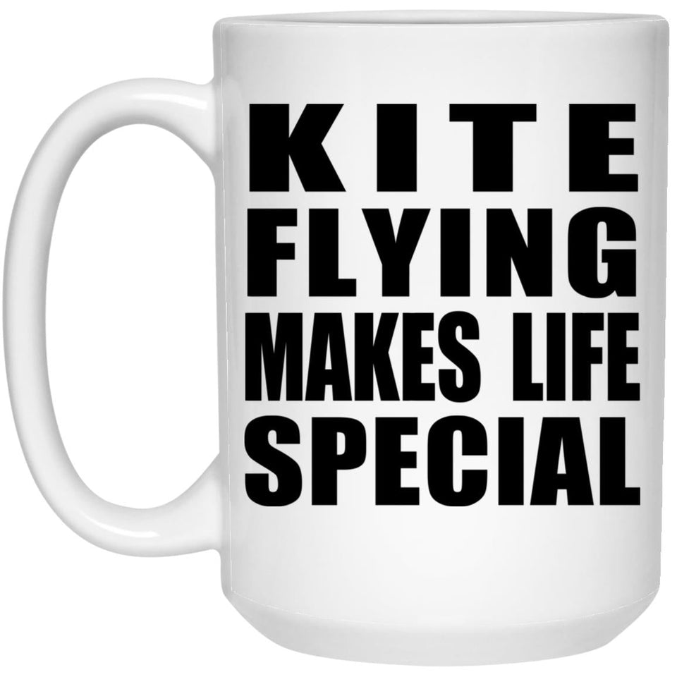 Kite Flying Makes Life Special - 15oz Coffee Mug