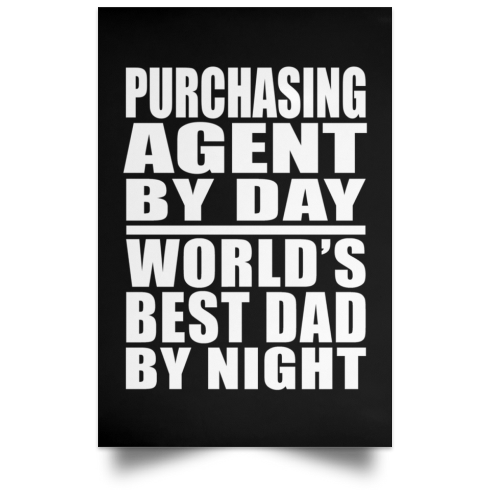 Purchasing Agent By Day World's Best Dad By Night - Poster Portrait