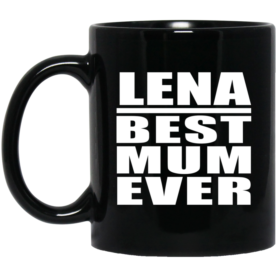 Lena Best Mum Ever - 11 Oz Coffee Mug Black