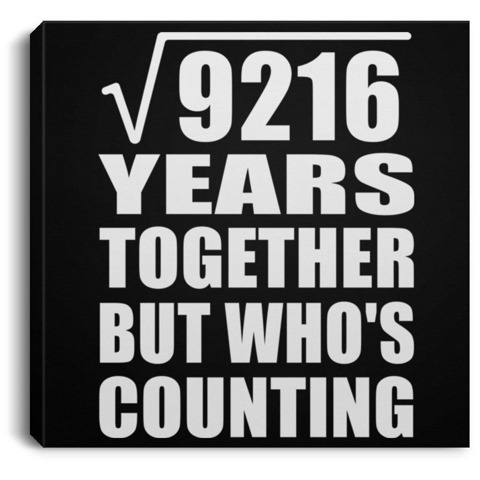 96th Anniversary Square Root of 9216 Years Who's Counting - Canvas Square