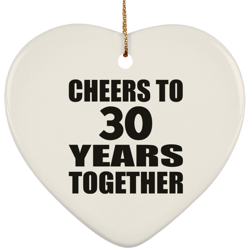 30th Anniversary Cheers To 30 Years Together - Heart Ornament