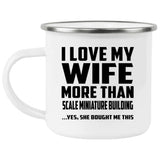 I Love My Wife More Than Scale Miniature Building - 12oz Camping Mug