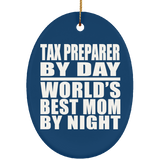 Tax Preparer By Day World's Best Mom By Night - Oval Ornament
