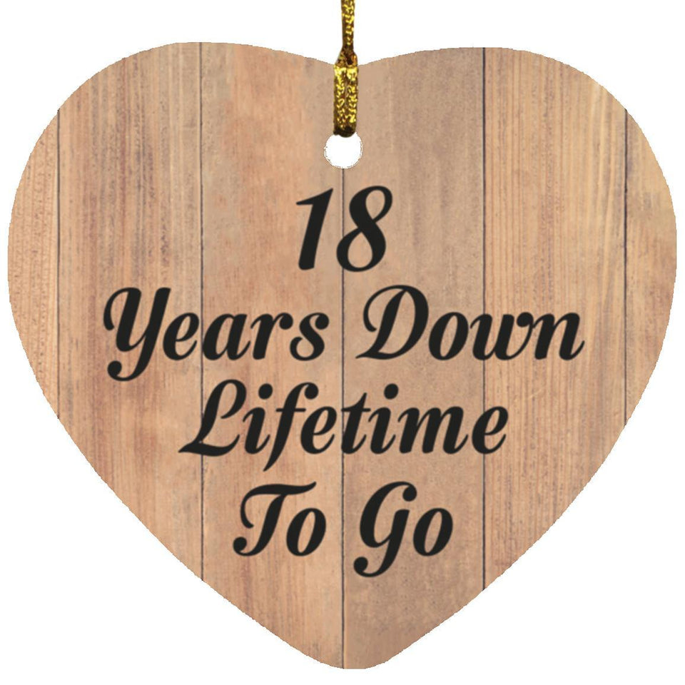 18th Anniversary 18 Years Down Lifetime To Go - Heart Ornament C