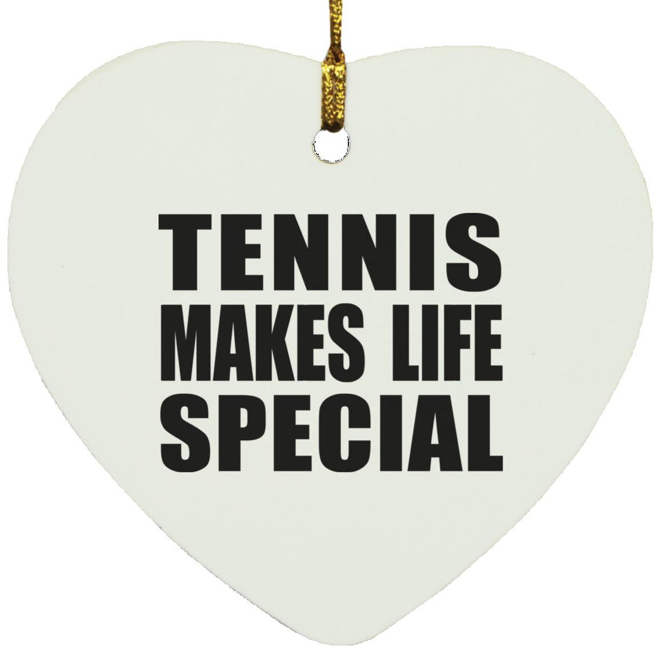 Tennis Makes Life Special - Heart Ornament