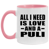 All I Need Is Love And A Puli - 11oz Accent Mug Pink