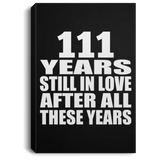 111th Anniversary 111 Years Still In Love After These Years - Canvas Portrait