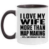 I Love My Wife More Than Map Making - 11oz Accent Mug Black