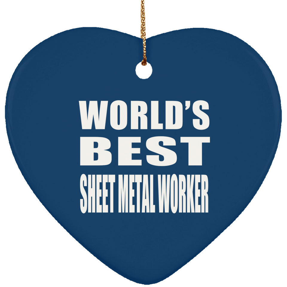 World's Best Sheet Metal Worker - Heart Ornament