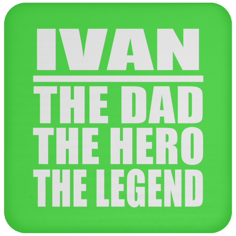 Ivan The Dad The Hero The Legend - Drink Coaster