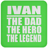 Ivan The Dad The Hero The Legend - Drink Coaster