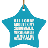 All I Care About Is My Small Munsterlander - Star Ornament